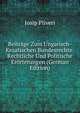 Beitrage Zum Ungarisch-Kroatischen Bundesrechte: Rechtliche Und Politische Erorterungen (German Edition), Josip Pliveri 