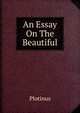 An Essay On The Beautiful, Plotinus 