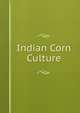 Indian Corn Culture, 