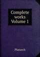 Complete works Volume 1, Plutarch 
