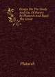 Essays On The Study And Use Of Poetry By Plutarch And Basil The Great, Plutarch 