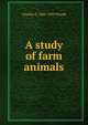 A study of farm animals, Charles S. 1860-1939 Plumb 