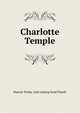 Charlotte Temple, Harriet Pixley. [old catalog head Plumb 