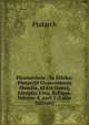 Ploutarchou . Ta Ethika: Plutarchi Chaeronensis Moralia, Id Est Opera, Exceptis Vitis, Reliqua, Volume 4, part 1 (Latin Edition), Plutarch 