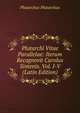 Plutarchi Vitae Parallelae: Iterum Recognovit Carolus Sintenis. Vol. I-V (Latin Edition), Plutarchus Plutarchus 