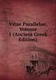 Vitae Parallelae, Volume 1 (Ancient Greek Edition), 