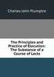The Principles and Practice of Elocution: The Substance of a Course of Lects, Charles John Plumptre 