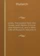 Lives, Translated from the Greek, with Notes Critical and Historical, and a New Life of Plutarch, Volume 8, Plutarch 