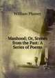 Manhood; Or, Scenes from the Past: A Series of Poems, William Plumer 