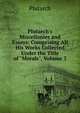 Plutarch's Miscellanies and Essays: Comprising All His Works Collected Under the Title of "Morals", Volume 3, Plutarch 