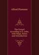 The Gospel According to S. John, with Maps, Notes and Introduction, Alfred Plummer 