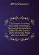 The Gospel According to S. John: With Maps, Notes and Introduction; Edited for the Syndics of the University Press (German Edition), Alfred Plummer 