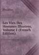Les Vies Des Hommes Illustres, Volume 1 (French Edition), Plutarco 