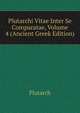 Plutarchi Vitae Inter Se Comparatae, Volume 4 (Ancient Greek Edition), Plutarch 