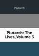 Plutarch: The Lives, Volume 3, Plutarch 