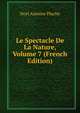 Le Spectacle De La Nature, Volume 7 (French Edition), Noel Antoine Pluche 