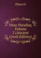 Vitae Parallae, Volume 2 (Ancient Greek Edition), Plutarch 