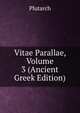 Vitae Parallae, Volume 3 (Ancient Greek Edition), Plutarch 