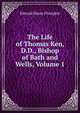 The Life of Thomas Ken, D.D., Bishop of Bath and Wells, Volume 1, Edward Hayes Plumptre 