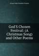 God'S Chosen Festival: (A Christmas Song) and Other Poems, George Noble Plunkette Plunkett 