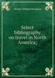 Select bibliography on travel in North America;, Charles William Plympton 