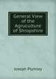 General View of the Agruculture of Shropshire, Joseph Plymley 