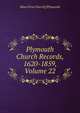 Plymouth Church Records, 1620-1859, Volume 22, Mass First Church] [Plymouth 