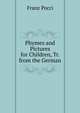 Phymes and Pictures for Children, Tr. from the German, Franz Pocci 