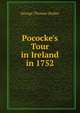 Pococke's Tour in Ireland in 1752, George Thomas Stokes 