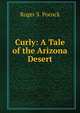 Curly: A Tale of the Arizona Desert, Roger S. Pocock 