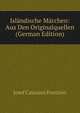 Islandische Marchen: Aus Den Originalquellen (German Edition), Josef Calasanz Poestion 