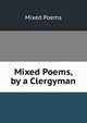 Mixed Poems, by a Clergyman, Mixed Poems 