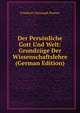 Der Personliche Gott Und Welt: Grundzuge Der Wissenschaftslehre (German Edition), Friedrich Christoph Poetter 