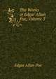 The Works of Edgar Allan Poe, Volume 3, Edgar Allan Poe 