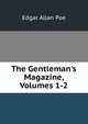 The Gentleman's Magazine, Volumes 1-2, Edgar Allan Poe 