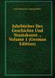 Jahrbucher Des Geschichte Und Staatskunst ., Volume 1 (German Edition), Karl Heinrich Ludwig Politz 