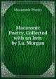 Macaronic Poetry, Collected with an Intr. by J.a. Morgan, Macaronic Poetry 
