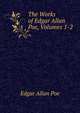 The Works of Edgar Allan Poe, Volumes 1-2, Edgar Allan Poe 