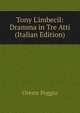 Tony L'imbecil: Dramma in Tre Atti (Italian Edition), Oreste Poggio 