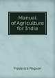 Manual of Agriculture for India, Frederick Pogson 