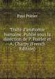 Trait? d'anatomie humaine. Publi? sous la direction de P. Poirier et A. Charpy (French Edition), Paul Poirier 