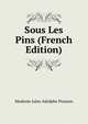 Sous Les Pins (French Edition), Modeste Jules Adolphe Poisson 