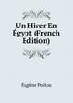 Un Hiver En Egypt (French Edition), Eugene Poitou 
