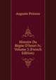 Histoire Du R?gne D'henri Iv, Volume 3 (French Edition), Auguste Poirson 