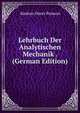 Lehrbuch Der Analytischen Mechanik . (German Edition), Simeon-Denis Poisson 