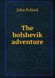 The bolshevik adventure, John Pollock 