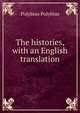 The histories, with an English translation, Polybius Polybius 