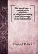 The law of torts: a treatise on the principles of obligations arising from civil wrongs in the common law, Pollock, Frederick, Sir, 1845-1937 