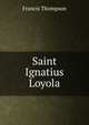 Saint Ignatius Loyola, Francis Thompson 