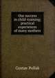 Our success in child-training; practical experiences of many mothers, Gustav Pollak 